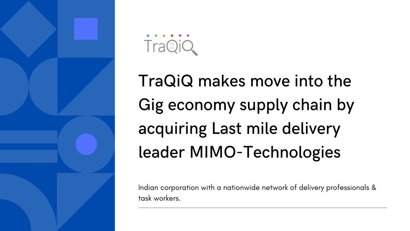 TraQiQ makes move into the Gig economy supply chain by acquiring Last mile delivery leader MIMO-Technologies.