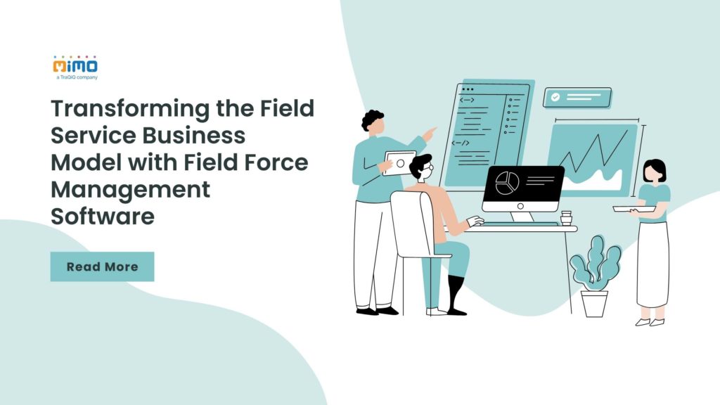 Transforming The Field Service Business Model With Field Force
