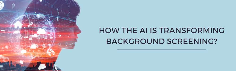 How Can AI Help You with Background Screening