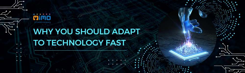 Why You Should Adapt to Technology Fast