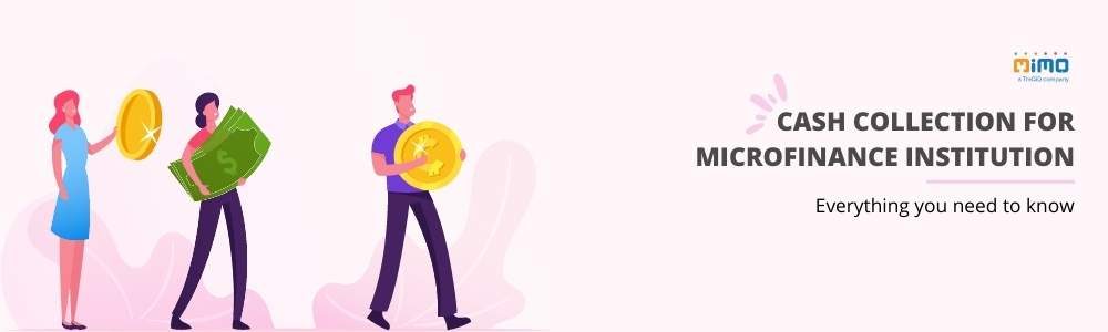 How Does Cash Collection Work For Microfinance Institutions (MFI)? - MIMO